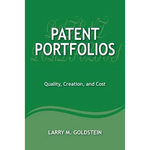Patent Portfolios: Quality, Creation, and Cost