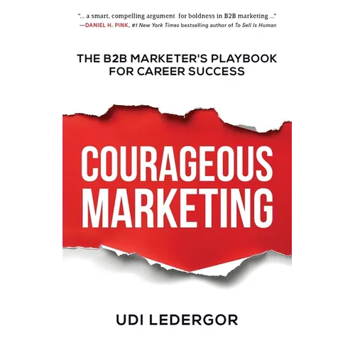 Courageous Marketing: The B2B Marketer's Playbook for Career Success