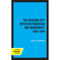 The Russian City Between Tradition and Modernity, 1850-1900