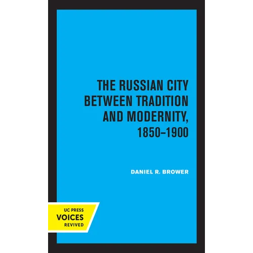 The Russian City Between Tradition and Modernity, 1850-1900