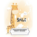 Primary Composition Notebook: Primary Composition Notebook Story Paper - 8.5x11 - Grades K-2: Cute happy little giraffe School Specialty Handwriting