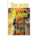 Sea moss And it's Benefits