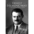 Ernest Hemingway: A Life From Beginning to End