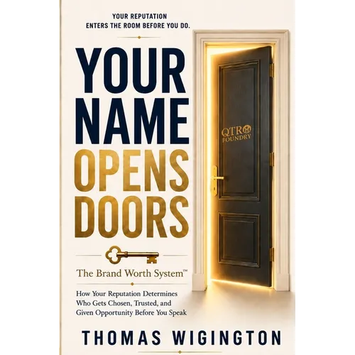 Your Name Opens Doors: How Your Reputation Determines Who Gets Chosen, Trusted, and Given Opportunity Before You Speak