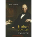 Herbert Spencer and the Invention of Modern Life