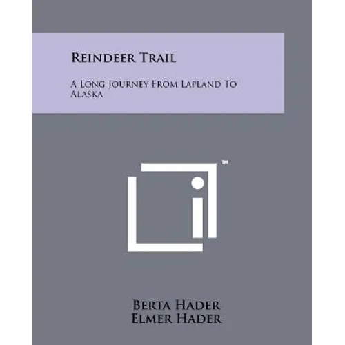 Reindeer Trail: A Long Journey From Lapland To Alaska