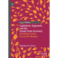 Capitalism, Degrowth and the Steady State Economy: Debating Future Economic Models