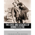 American Outlaws: The Lives and Legacies of Bonnie & Clyde