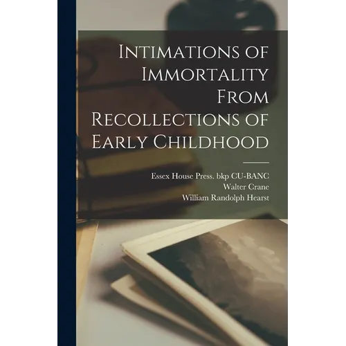 Intimations of Immortality From Recollections of Early Childhood