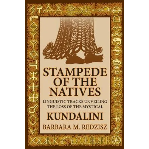 Stampede of the Natives, Linguistic Tracks Unveiling the Loss of the Mystical Kundalini