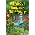 All About Amazon Rainforest: A Kid's Guide to the World's Lungs