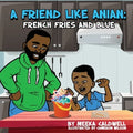 A Friend like Anian: French Fries and Blue