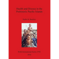 Health and Disease in the Prehistoric Pacific Islands