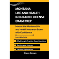 Montana Life and Health Insurance License Exam Prep: Master the Montana Life and Health Insurance Exam with Confidence