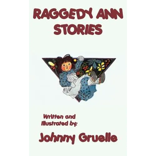 Raggedy Ann Stories - Illustrated: The Classic Illustrated Adventures of Raggedy Ann