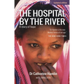 The Hospital by the River: A Story of Hope