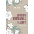 Growing Tomorrow's Leaders: How Character, Confidence, and Leadership Take Root at Home