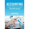 Accounting: Accounting made simple, basic accounting principles, and how to do your own bookkeeping