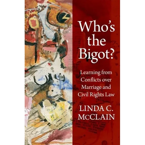 Who's the Bigot?: Learning from Conflicts Over Marriage and Civil Rights Law