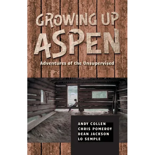 Growing Up Aspen: Adventures of the Unsupervised