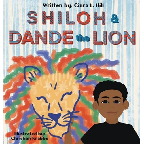 Shiloh and Dande the Lion: Embrace diversity, accept others, and courageously be yourself!