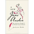 A New Jane Austen: How Americans Brought Us the World's Greatest Novelist