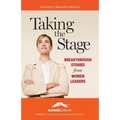 Taking the Stage: Breakthrough Stories from Women Leaders