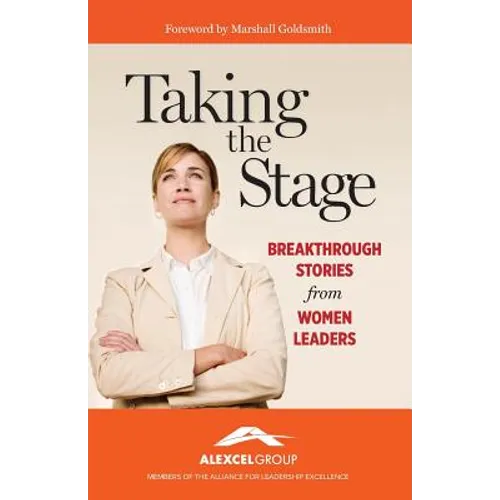 Taking the Stage: Breakthrough Stories from Women Leaders
