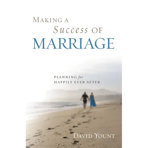 Making a Success of Marriage: Planning for Happily Ever After