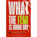 What The Fear Is Going On