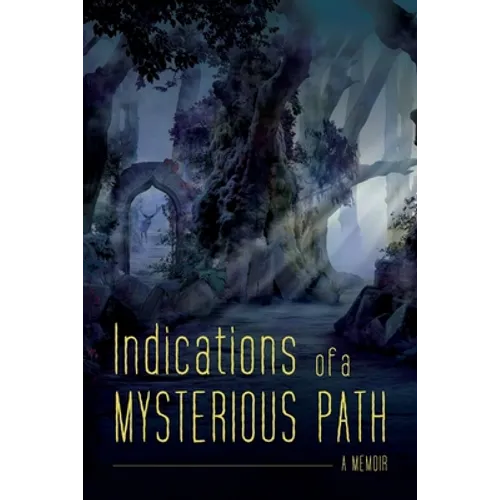 Indications of a Mysterious Path: A Memoir