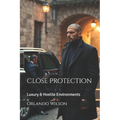 Close Protection: Luxury & Hostile Environments