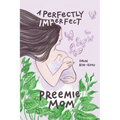 A Perfectly Imperfect Preemie Mom