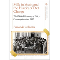 Milk in Spain and the History of Diet Change: The Political Economy of Dairy Consumption since 1950