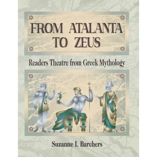 From Atalanta to Zeus: Readers Theatre from Greek Mythology