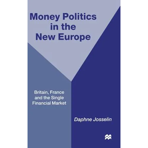 Money, Politics and 1992: Britain, France and the Single Financial Market