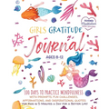 Girls Gratitude Journal: 100 Days To Practice Mindfulness With Prompts, Fun Challenges, Affirmations, and Inspirational Quotes for Kids in 5 Minutes a