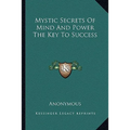 Mystic Secrets Of Mind And Power The Key To Success