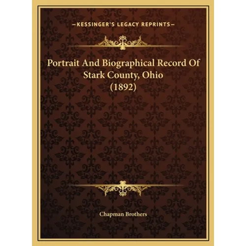Portrait And Biographical Record Of Stark County, Ohio (1892)
