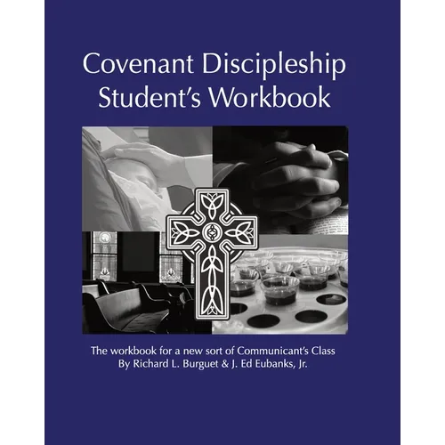Covenant Discipleship Student's Workbook: The Workbook for a New Sort of Communicants' Class