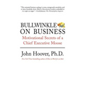 Bullwinkle on Business: Motivational Secrets of a Chief Executive Moose