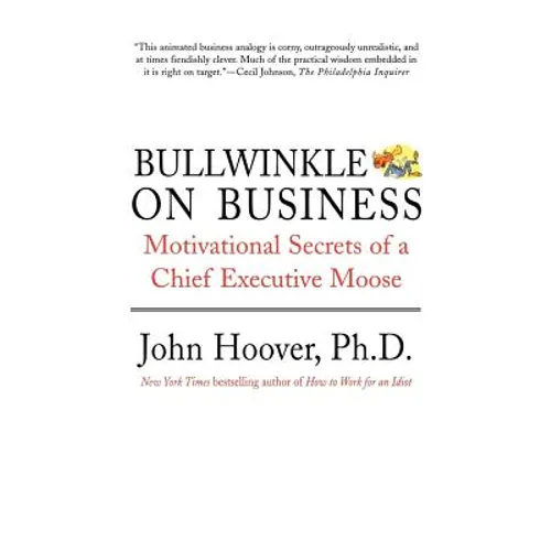 Bullwinkle on Business: Motivational Secrets of a Chief Executive Moose