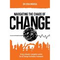 Navigating the Chaos of Change: Using a Dynamic Navigation System the 6E Change Facilitation Framework