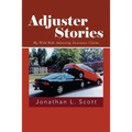 Adjuster Stories: My Wild Ride Adjusting Insurance Claims
