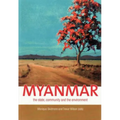 Myanmar: The state, community and the environment