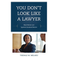 You Don't Look Like a Lawyer: Black Women and Systemic Gendered Racism