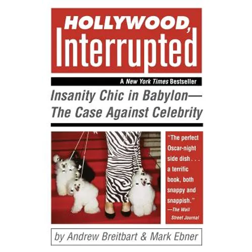 Hollywood, Interrupted: Insanity Chic in Babylon--The Case Against Celebrity