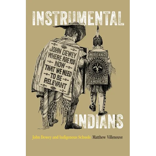 Instrumental Indians: John Dewey and Indigenous Schools