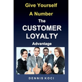 Give Yourself A Number-The CUSTOMER LOYALTY Advantage: "Want better customer outcomes? It's as easy as counting to 10"