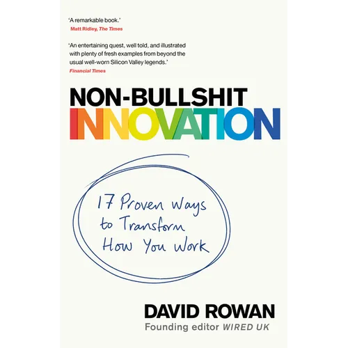 Non-Bullshit Innovation: Radical Ideas from the World's Smartest Minds